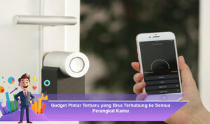 Gadget-Pintar-Terbaru-yang-Bisa-Terhubung-ke-Semua-Perangkat-Kamu
