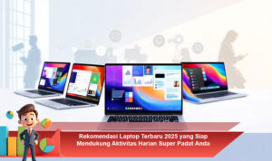 Rekomendasi-Laptop-Terbaru-2025-yang-Siap-Mendukung-Aktivitas-Harian-Super-Padat-Anda
