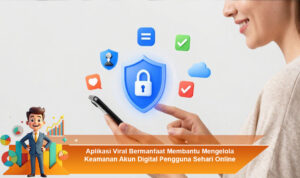Aplikasi-Viral-Bermanfaat-Membantu-Mengelola-Keamanan-Akun-Digital-Pengguna-Sehari-Online