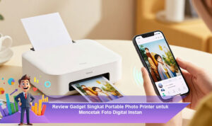 Review-Gadget-Singkat-Portable-Photo-Printer-untuk-Mencetak-Foto-Digital-Instan